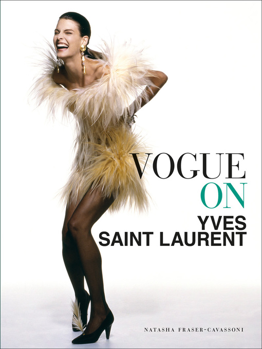 Title details for Vogue on Yves Saint Laurent by Natasha Fraser-Cavassoni - Available